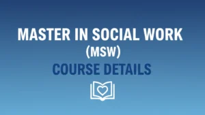 Master in Social Work (MSW) Course Details 2026: Eligibility, Admission Process, Fees, Syllabus & Career Scope
