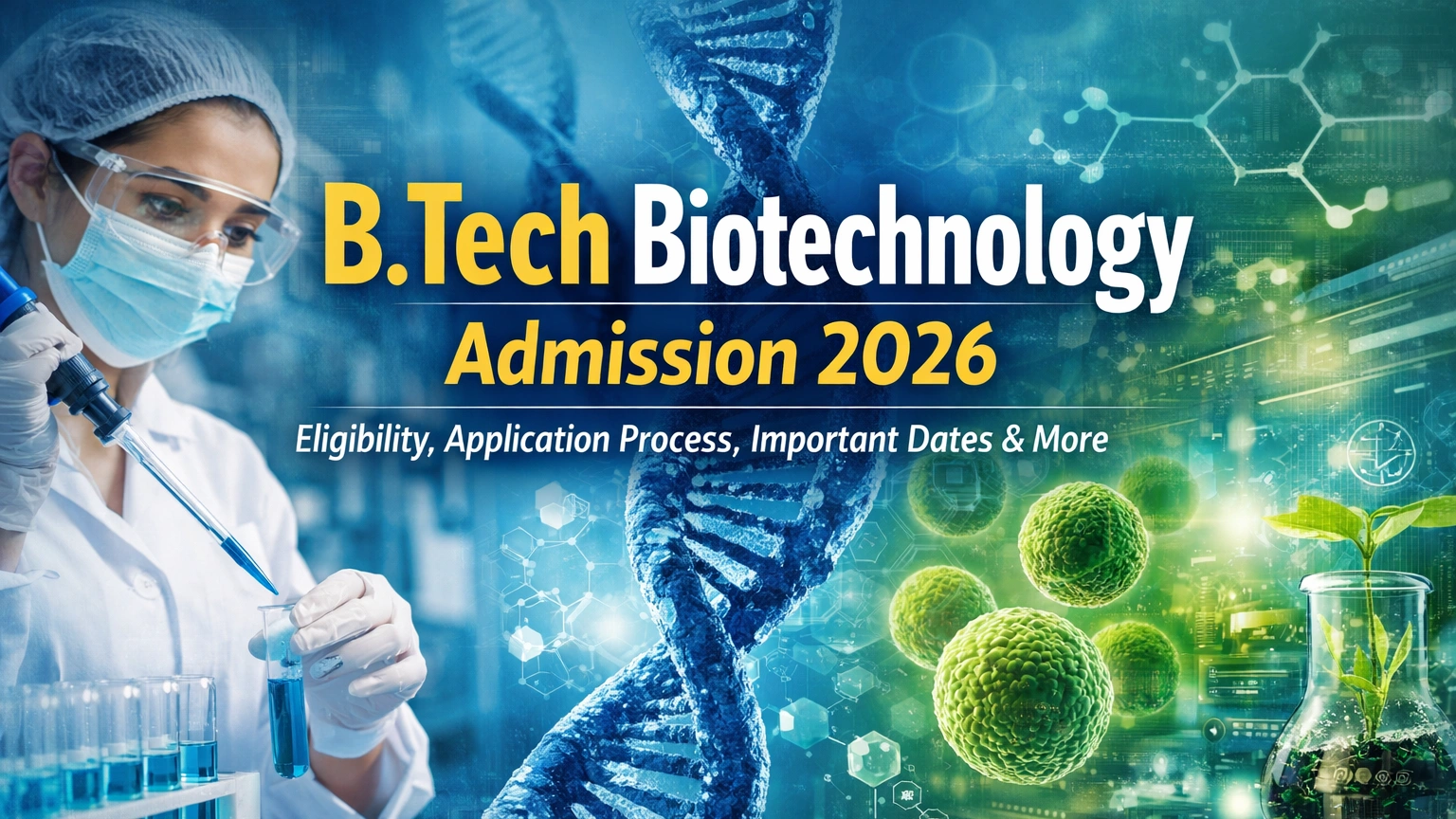B.Tech Biotechnology Admission 2026: Application, Eligibility & Key Dates - FindMyCollege
