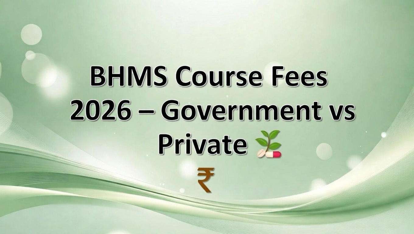 BHMS Fees 2026: Government & Private Colleges, Location-Wise, Structure, ROI - FindMyCollege