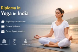 Diploma in Yoga: Eligibility, Colleges, Fees & Career Scope in India