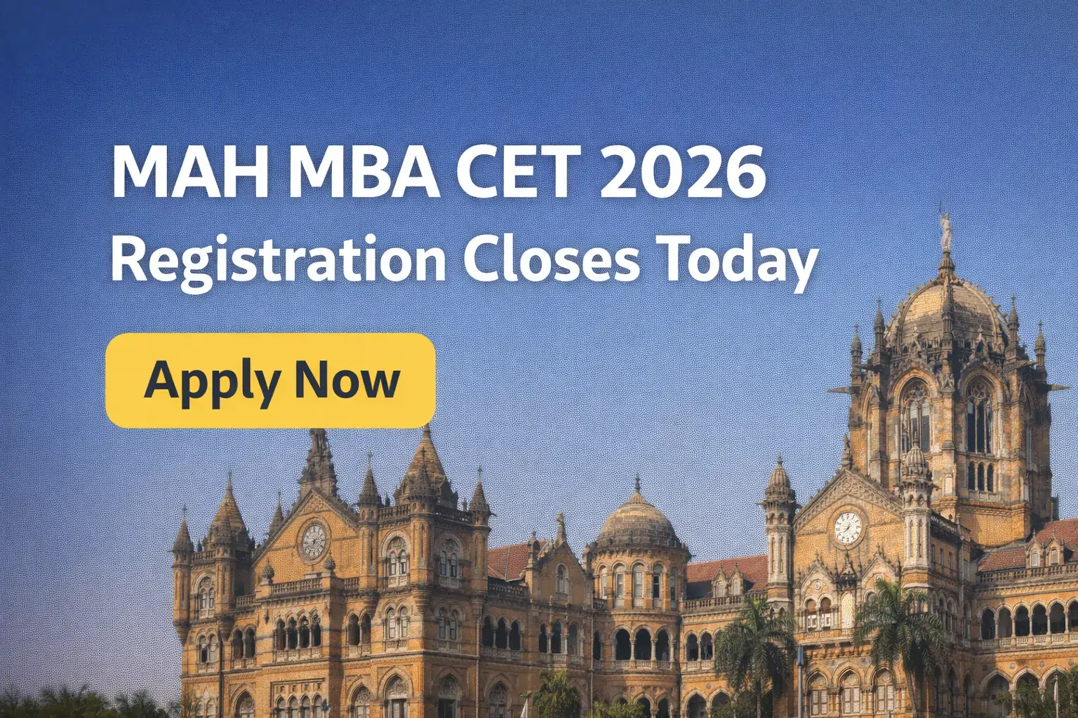 MAH MBA CET 2026 Registration Ends Today: Apply at Cetcell.mahacet.org - FindMyCollege
