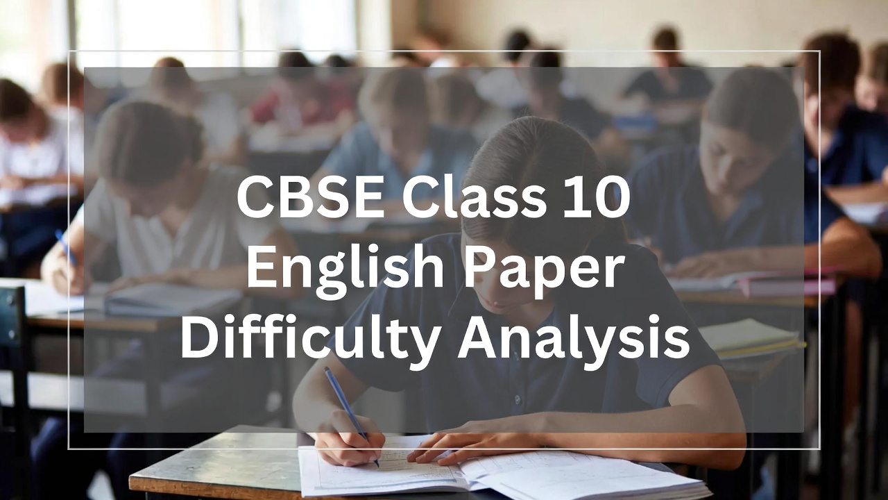 CBSE Class 10 English Board Exam 2026 Analysis: Balanced Paper Boosts Student Confidence - FindMyCollege
