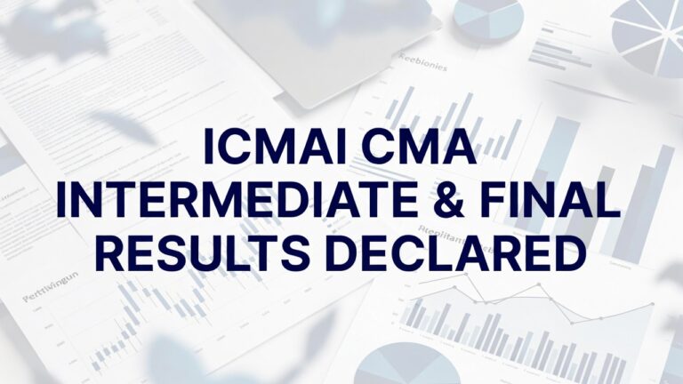 ICMAI Declares CMA Intermediate & Final December 2025 Results on Official Portal, Find Direct Links Here - FindMyCollege
