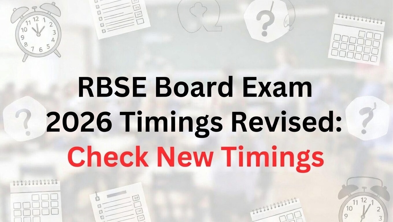 RBSE Revises Class 12 Board Exam Timings for Select Papers in 2026: Check Latest Schedule - FindMyCollege