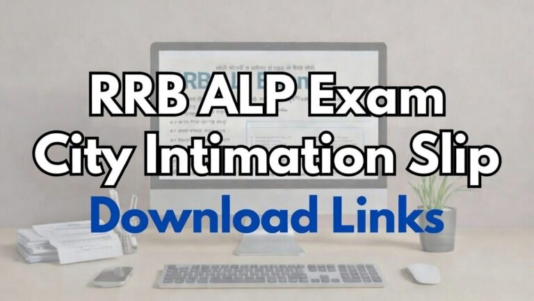 RRB ALP Exam City Intimation Slip 2026 Released: Find Direct Download Links & Check Your Exam City - FindMyCollege