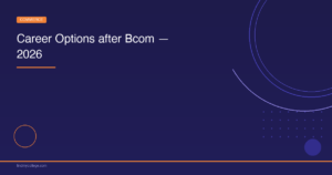 Career Options After BCom — Salary, Scope & Top Recruiters 2026