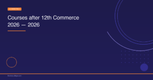 Courses After 12th Commerce 2026: Colleges, Fees & Careers in India