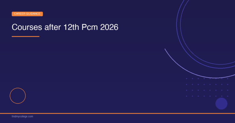 Courses After 12th PCM – Top Colleges, Career Options & Admission 2026 - FindMyCollege