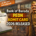 Bank of Baroda Peon Admit Card 2026 Released: Download BOB Office Assistant Call Letter