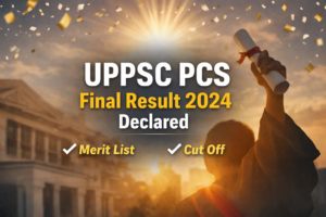 UPPSC PCS Final Result 2024 Declared: Download Roll Number Wise PDF, Check Merit List & Cut Off