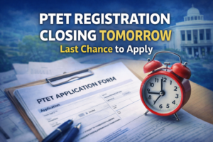PTET Registration Closing Tomorrow 2026: Last Chance to Apply