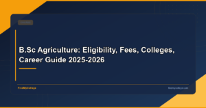 B.Sc Agriculture: Eligibility, Fees, Colleges, Career Guide 2025-2026