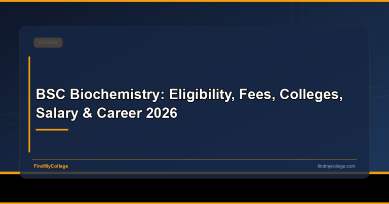 BSc Biochemistry: Eligibility, Fees, Colleges, Salary & Career 2026