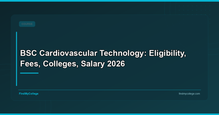 BSc Cardiovascular Technology: Eligibility, Fees, Colleges, Salary 2026