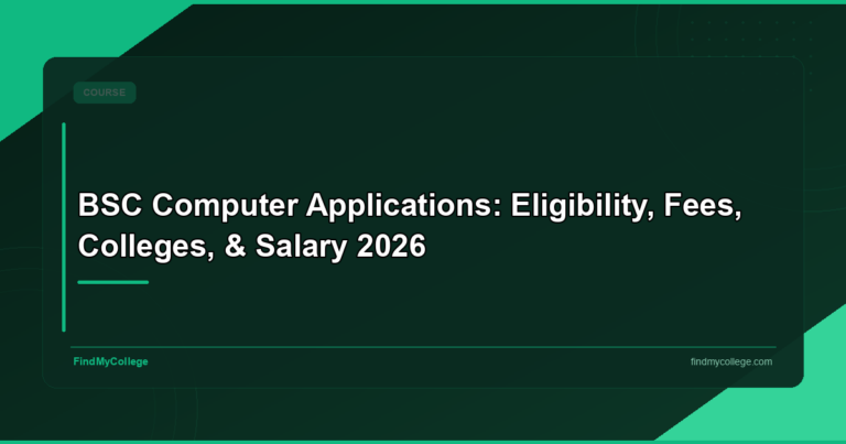 BSc Computer Applications: Eligibility, Fees, Colleges, & Salary 2026