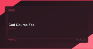 CAD Course Fee: Eligibility, Colleges & Salary in India
