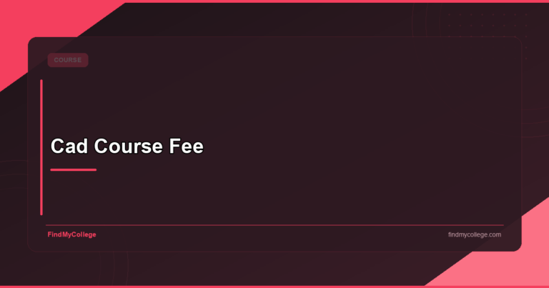 CAD Course Fee: Eligibility, Colleges & Salary in India