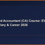 Chartered Accountant (CA) Course: Eligibility, Fees, Salary & Career 2026