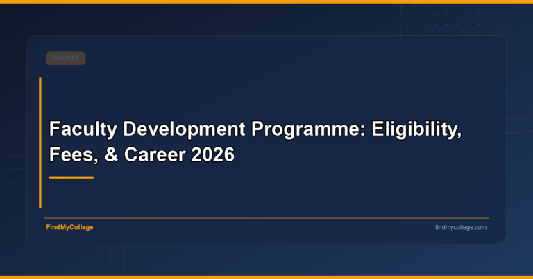 Faculty Development Programme: Eligibility, Fees, & Career 2026