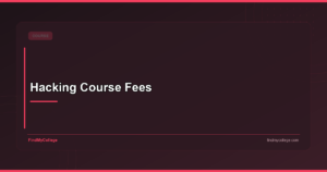 Hacking Course Fees: Eligibility, Syllabus & Salary in India
