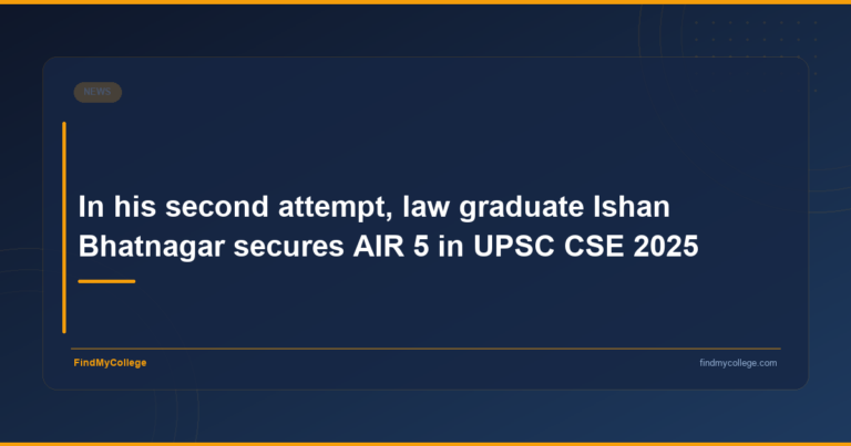 In His Second Attempt, Law Graduate Ishan Bhatnagar Secures AIR 5 in UPSC CSE 2025 - FindMyCollege
