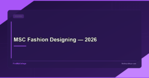 MSC Fashion Designing: Eligibility, Colleges, Fees & Career 2026