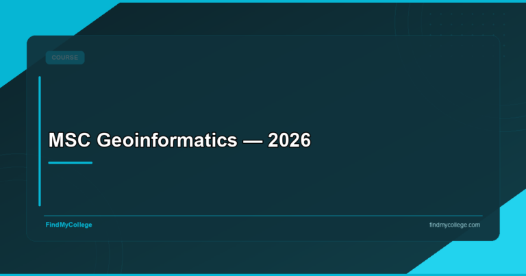 MSC Geoinformatics: Admission, Colleges, Fees & Career in India 2026