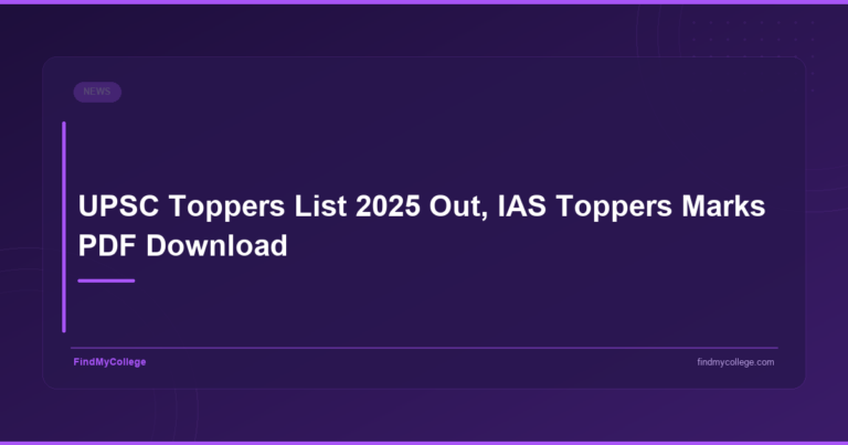 UPSC Toppers List 2025 Out, IAS Toppers Marks PDF Download - FindMyCollege