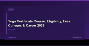 Yoga Certificate Course: Eligibility, Fees, Colleges & Career 2026