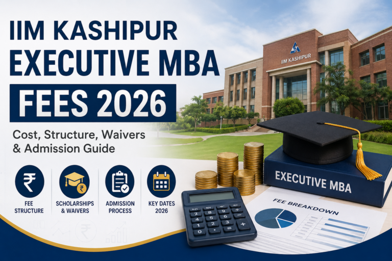 IIM Kashipur Executive MBA Fees 2026: Cost, Waivers & Fee Structure