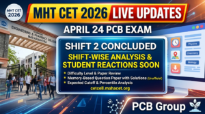 MHT CET 2026 April 24 PCB Exam LIVE: Shift 1 Analysis, Shift 2 Reporting, and Essential Guidelines