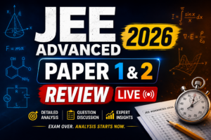 JEE Advanced 2026 Paper 1 & 2 Review Live – Difficulty Level, Marks vs Rank, Cutoff