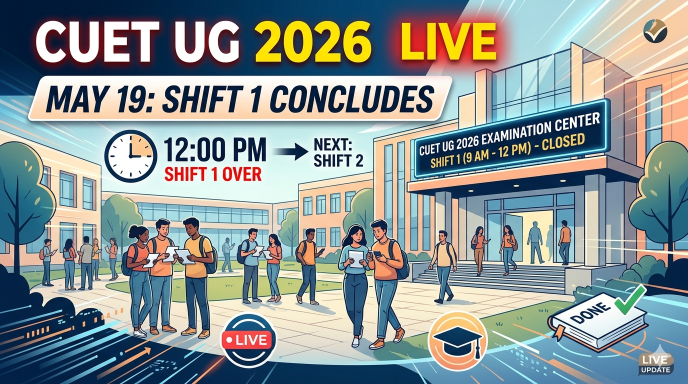 CUET UG 2026 May 19 LIVE: Shift 1 Concludes