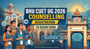 BHU CUET UG 2026 Counselling Registration To Begin Soon