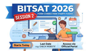 BITSAT 2026 Form Correction for Session 2 Starts Today; Check Editable Fields