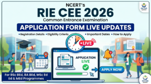 RIE CEE 2026 Application Form Live: Get Registration Date, Eligibility, Fees & Steps to Apply Online at cee.ncert.gov.in